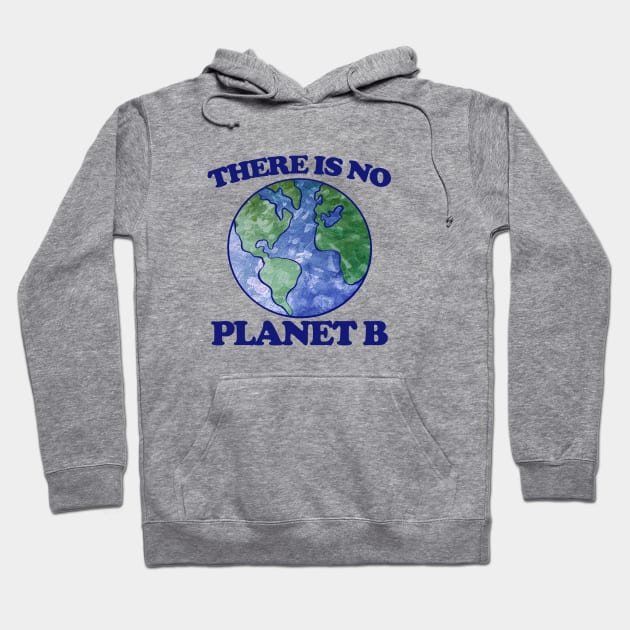 There is no planet B Hoodie by bubbsnugg